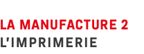 GREENHOUSE LA MANUFACTURE 2 L'IMPRIMERIE